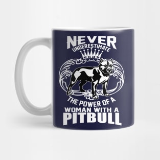 NEVER UNDERESTIMATE THE POWER OF A WOMAN WITH A PITBULL Mug